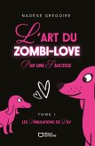L'art du Zombi-Love par une saucisse - Tome I : Les tribulations de Lily (eBook, ePUB)