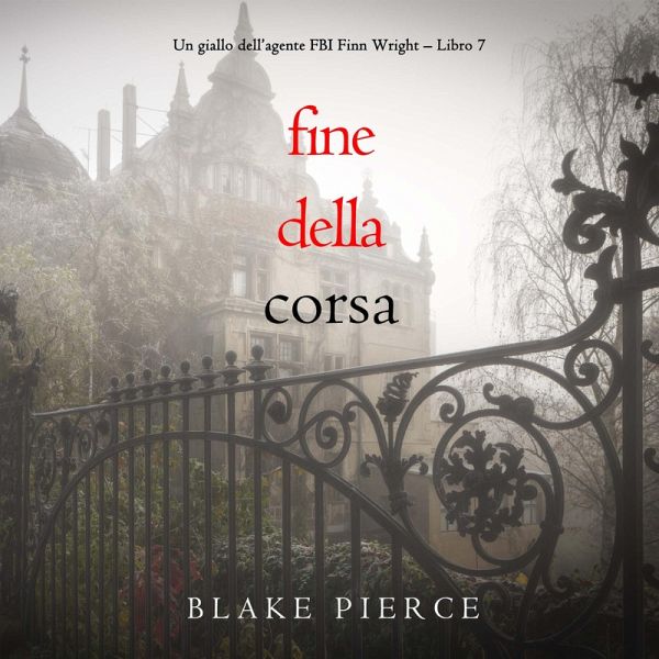 Fine Della Corsa (Un giallo dell'agente FBI Finn Wright – Libro 7) (MP3-Download)
