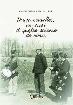 Douze nouvelles, un essai et quatre saisons de rimes (eBook, ePUB) - Pailler, François-Marie Douze nouvelles, un essai et quatre saisons de rimes (eBook, ePUB) - Pailler, François-Marie