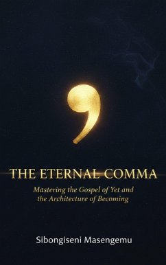 Cover The Ertenal Comma: Mastering the Gospel of Yet and the Architecture of Becoming (eBook, ePUB)