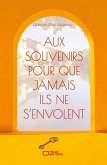 Aux souvenirs pour que jamais ils ne s'envolent (eBook, ePUB)