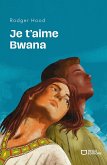 Je t'aime Bwana (eBook, ePUB) Je t'aime Bwana (eBook, ePUB)