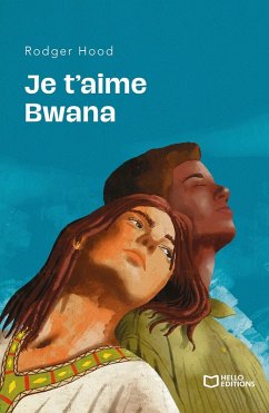 Je t'aime Bwana (eBook, ePUB) - Rodger Hood