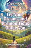 Chicken Soup for the Soul: Let Your Dreams and Premonitions Guide You (eBook, ePUB)