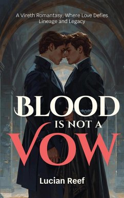Cover Blood Is Not a Vow: A Vireth Romantasy, Where love defies lineage and legacy (eBook, ePUB)