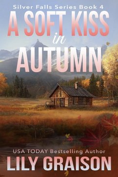 A Soft Kiss in Autumn (Silver Falls, #4) (eBook, ePUB) - Graison, Lily