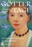 Göttertage. Ein Paula Modersohn-Becker Roman (eBook, ePUB)