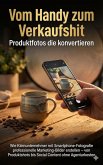 Vom Handy zum Verkaufshit: Produktfotos die konvertieren (eBook, ePUB)
