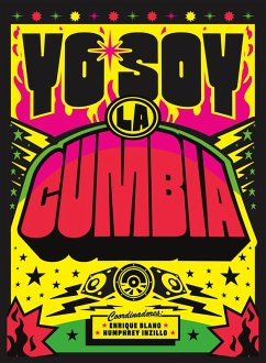 Yo soy la cumbia (eBook, ePUB) - Blanc Rojas, Enrique; Monsalve Buritica, Jaime Andrés; Johnson, Catalina M; Icaza Pérez, Carlos; Cachay Alegre, Raúl Horacio; Ananías Gómez, Nayivé Elizabeth; Beltrán Sáenz, Mayerly; Melgar Wong, José Francisco; Espósito, Sebastián Rodrigo; Tarifeño, Leonardo Adrián; Azcárate, María Paz; Adolfo Inzillo, Nicolás; Martínez Vrignaud, María Victoria; Londoño Molina, Diego Alejandro; Watson Pantoja, Johanna Andrea; Piñeros Arenas, Luisa Fernanda; Lara Álvarez, Camilo; Hernández 