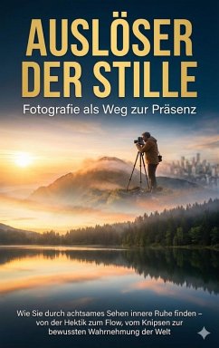 Cover Auslöser der Stille: Fotografie als Weg zur Präsenz (eBook, ePUB)