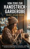 Von Zero zur Handstrick-Garderobe: Modern stricken lernen (eBook, ePUB)