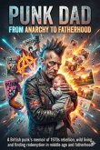 Punk Dad: From Anarchy to Fatherhood (eBook, ePUB)