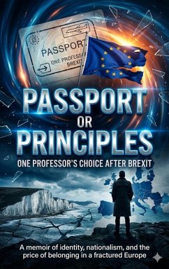 Passport or Principles: One Professor's Choice After Brexit (eBook, ePUB) - Harrington, Mia