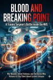 Blood and Breaking Point: A Trauma Surgeon's Battle Inside the NHS (eBook, ePUB)