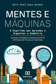 Mentes e Máquinas: O Algoritmo que Aprendeu a OrganizaraIndústria (eBook, ePUB)