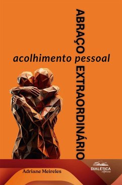 Abraço Extraordinário (eBook, ePUB) - Meireles, Adriane