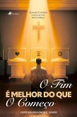 O Fim é Melhor do que o Começo (eBook, ePUB)
