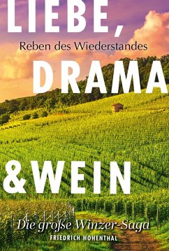 Liebe, Drama und Wein (eBook, ePUB) - Hohenthal, Friedrich