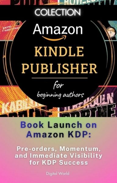 Book Launch on Amazon KDP - Pre-order, Momentum, and Immediate Visibility for KDP Success (eBook, ePUB) Book Launch on Amazon KDP - Pre-order, Momentum, and Immediate Visibility for KDP Success (eBook, ePUB)