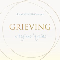Grieving: A Beginner's Guide (MP3-Download) - McCormack, Jerusha Hull