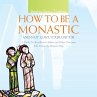 How to Be a Monastic and Not Leave Your... - Bild 1