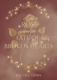 The Rose and The Fate of Broken Hearts (eBook, ePUB)