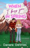 When I kiss you in Spring (eBook, ePUB)