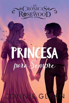 Cover As Crónicas de Rosewood 5 - Princesa para Sempre (eBook, ePUB)