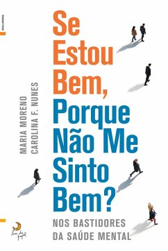 Se Estou Bem, Porque Não Me Sinto Bem? (eBook, ePUB) - Moreno, Maria; Nunes, Carolina F.