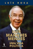 Luís Marques Mendes - Uma Vida Política (eBook, ePUB)