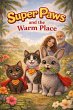 Super Paws and the Warm Place (Super... - Bild 1