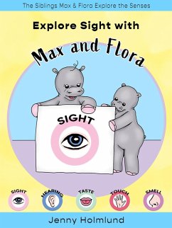 Explore Sight with Max and Flora (The Siblings Max & Flora Explore the Senses, #5) (eBook, ePUB) - Holmlund, Jenny