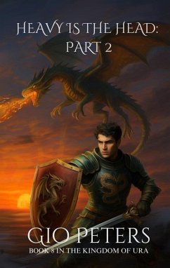 Heavy is the Head: Part 2 (The Kingdom of Ura, #8) (eBook, ePUB) - Peters, Gio