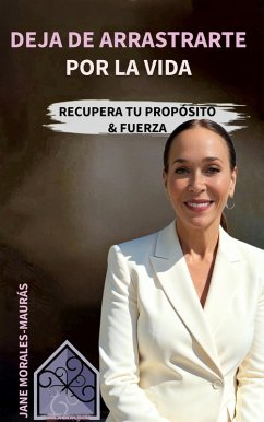 DEJA DE ARRASTRAETE POR LA VIDA (eBook, ePUB) - Morales, Jane