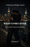 What Comes After (Between Masks) (eBook, ePUB)