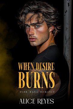 Cover When Desire Burns: Dark Mafia Romance (The Anatomy of Obsession, #1) (eBook, ePUB)