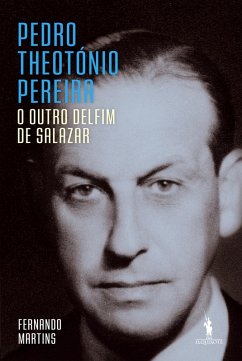 Cover Pedro Theotónio Pereira: O Outro Delfim de Salazar (eBook, ePUB)