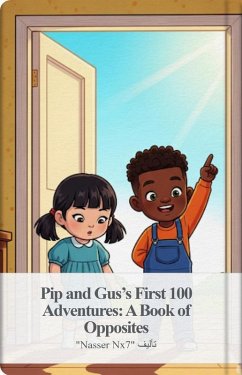 Cover Pip and Gus's First 100 Adventures A Book of Opposites (Pip and Gus's First 100 Words, #3) (eBook, ePUB)