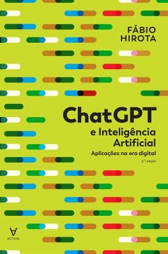 ChatGPT e Inteligência Artificial - Aplicações na Era Digital (eBook, ePUB) - Hirota, Fábio