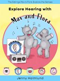 Explore Hearing with Max and Flora (The Siblings Max & Flora Explore the Senses, #4) (eBook, ePUB)