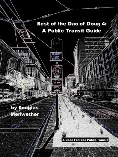 Best of the Dao of Doug 4 - A Case For Free Public Transit (eBook, ePUB) - Meriwether, Douglas