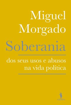 Soberania - Dos seus usos e abusos na Política (eBook, ePUB) - Morgado, Miguel
