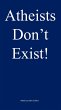 Atheists Don't Exist! (eBook, ePUB) - Bild 1