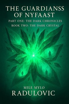 Cover The Guardians of Nyfaast, Part One: The Dark Chronicles, Book Two: The Dark Crystal (Guardian Of Nyfaast saga, #2) (eBook, ePUB)