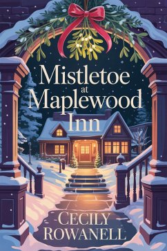 Mistletoe at Maplewood Inn (eBook, ePUB) - Rowanell, Cecily