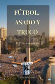 Fútbol, Asado y Truco: El ADN de Argentina (eBook, ePUB)