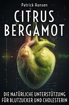 Cover Citrus Bergamot - Die natürliche Unterstützung für Blutzucker und Cholesterin (eBook, ePUB)