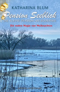 Cover Pension Seeblick: Die kleine Pension am Bodensee - Die wahre Magie von Weihnachten (eBook, ePUB)