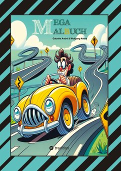 Cover MEGA MALBUCH - KUNTERBUNTE LUSTIGE AUSMAHLMOTIVE - VERSCHIEDENE THEMENWELTEN - TIERE - FAHRZEUGE - WITZIGE FIGUREN - HÄUSER - MUSIKER