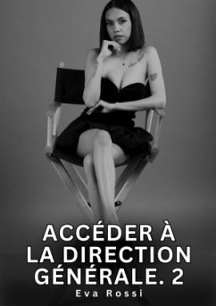 Accéder à la Direction Générale. 2 - Rossi, Eva